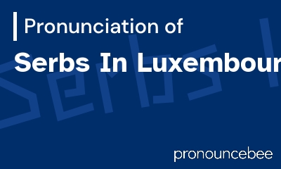 how to pronounce serbs-in-luxembourg feature image