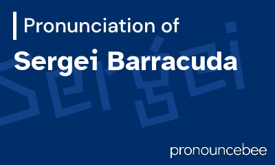 how to pronounce sergei-barracuda feature image