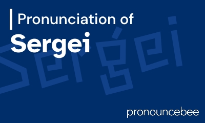 how to pronounce sergei feature image