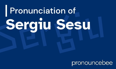 how to pronounce sergiu-sesu feature image