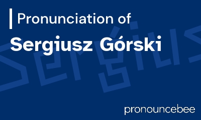 how to pronounce sergiusz-g-rski feature image