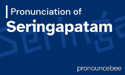 how to pronounce seringapatam feature image
