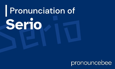 how to pronounce serio feature image