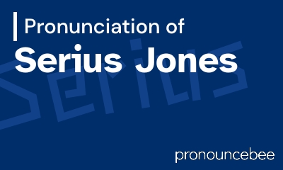how to pronounce serius-jones feature image