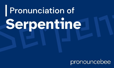 how to pronounce serpentine feature image