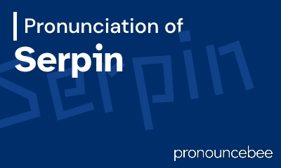 how to pronounce serpin feature image