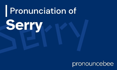 how to pronounce serry feature image