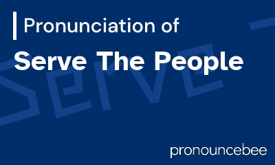 how to pronounce serve-the-people feature image