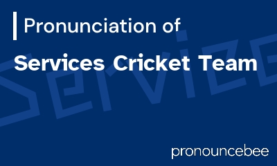 how to pronounce services-cricket-team feature image