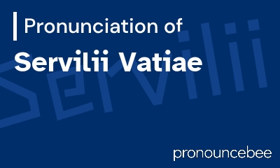how to pronounce servilii-vatiae feature image