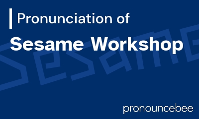 how to pronounce sesame-workshop feature image