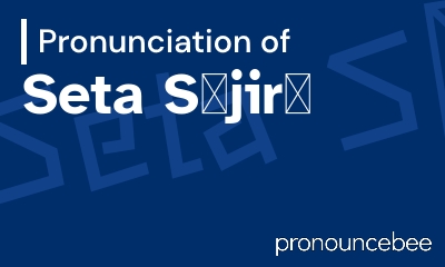how to pronounce seta-s-jir feature image