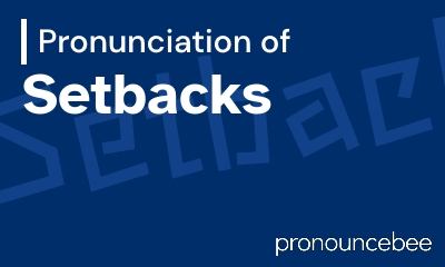 how to pronounce setbacks feature image