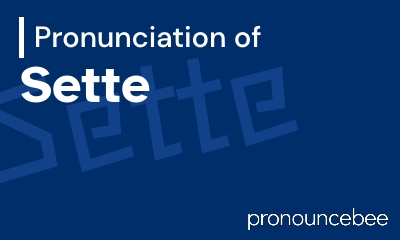 how to pronounce sette feature image