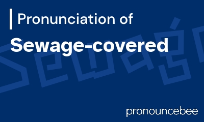 how to pronounce sewage-covered feature image