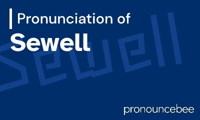 how to pronounce sewell feature image