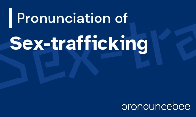 how to pronounce sex-trafficking feature image