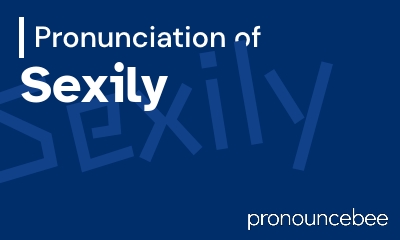 how to pronounce sexily feature image