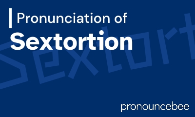how to pronounce sextortion feature image