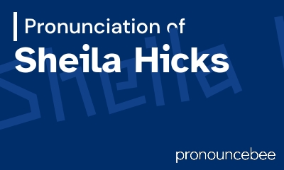 how to pronounce sheila-hicks feature image