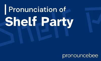 how to pronounce shelf-party feature image