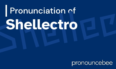 how to pronounce shellectro feature image