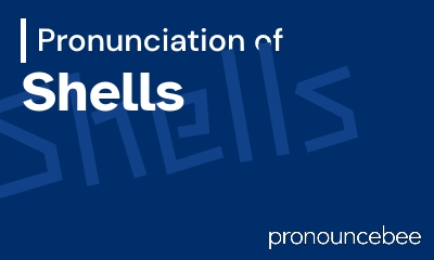 how to pronounce shells feature image