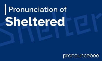 how to pronounce sheltered feature image