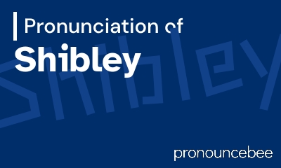 how to pronounce shibley feature image