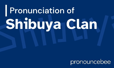 how to pronounce shibuya-clan feature image