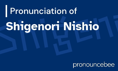 how to pronounce shigenori-nishio feature image