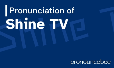 how to pronounce shine-tv feature image