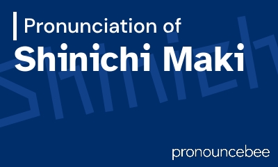 how to pronounce shinichi-maki feature image