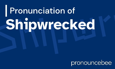 how to pronounce shipwrecked feature image
