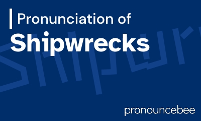 how to pronounce shipwrecks feature image