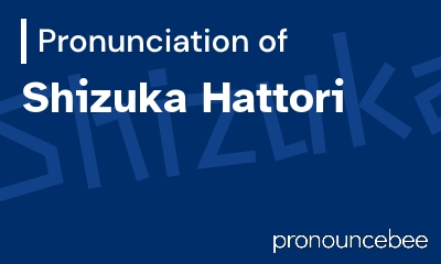 how to pronounce shizuka-hattori feature image