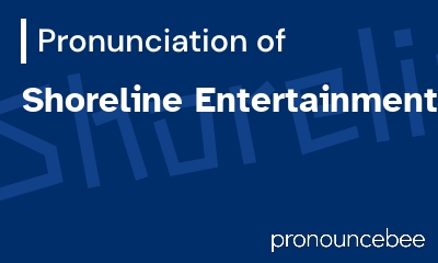 how to pronounce shoreline-entertainment feature image