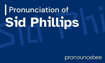 how to pronounce sid-phillips feature image