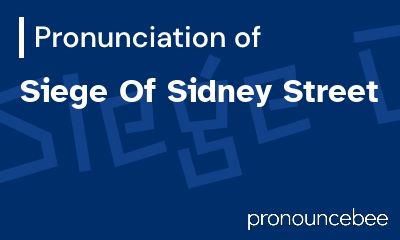 how to pronounce siege-of-sidney-street feature image