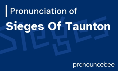 how to pronounce sieges-of-taunton feature image