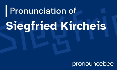 how to pronounce siegfried-kircheis feature image