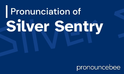 how to pronounce silver-sentry feature image