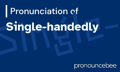 how to pronounce single-handedly feature image