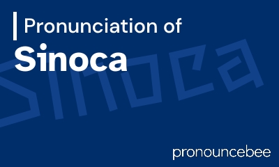 how to pronounce sinoca feature image