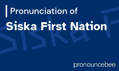 how to pronounce siska-first-nation feature image