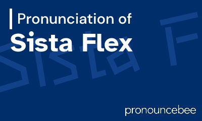 how to pronounce sista-flex feature image
