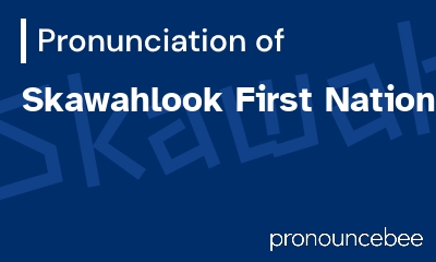 how to pronounce skawahlook-first-nation feature image