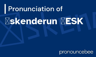 how to pronounce skenderun-esk feature image