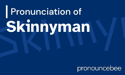 how to pronounce skinnyman feature image