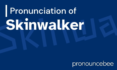 how to pronounce skinwalker feature image